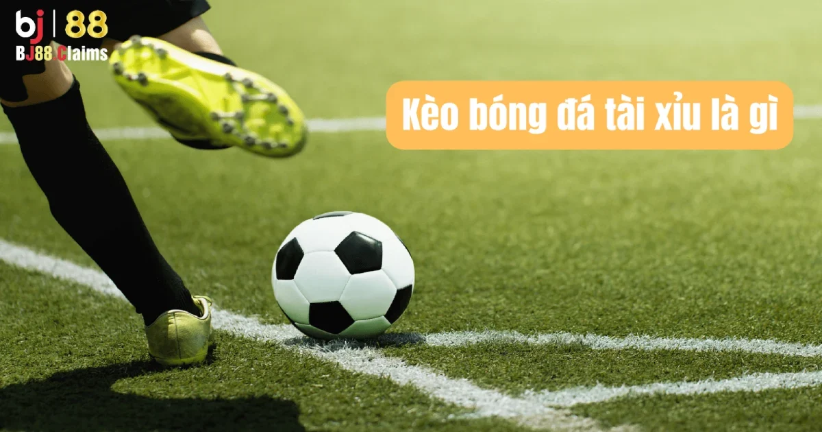 Hướng dẫn cơ bản về soi k&egrave;o t&agrave;i xỉu b&oacute;ng đ&aacute; tại BJ88